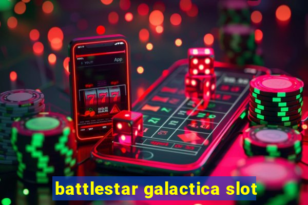 battlestar galactica slot