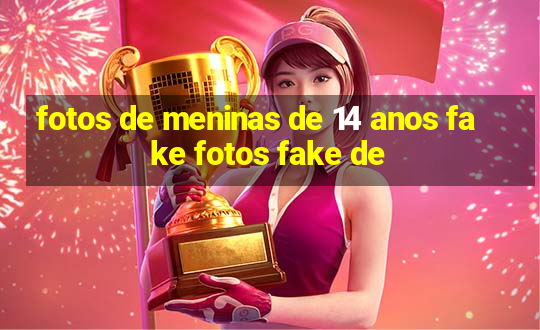 fotos de meninas de 14 anos fake fotos fake de