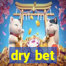 dry bet