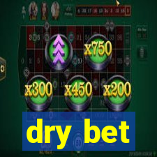 dry bet