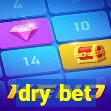 dry bet