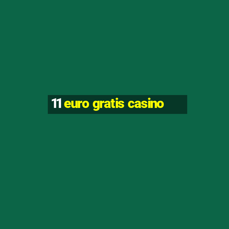 11 euro gratis casino