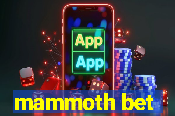 mammoth bet