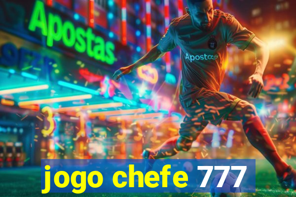 jogo chefe 777