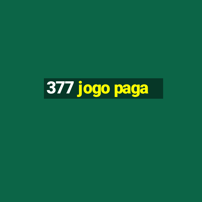 377 jogo paga