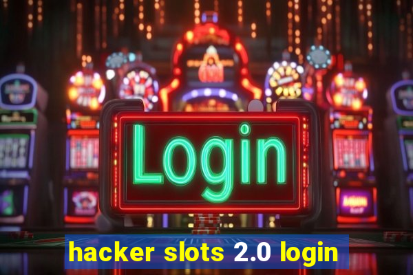 hacker slots 2.0 login