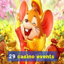 29 casino events