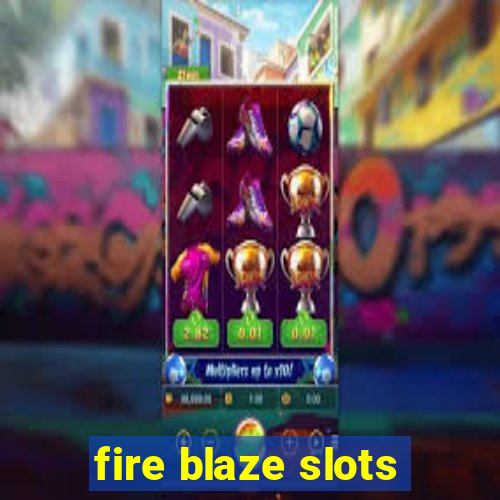 fire blaze slots