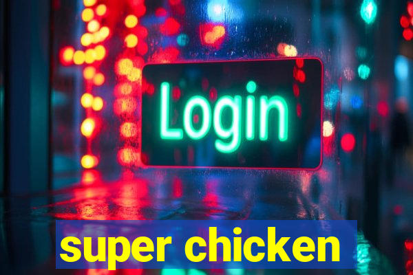 super chicken