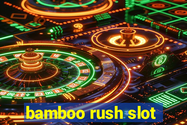 bamboo rush slot