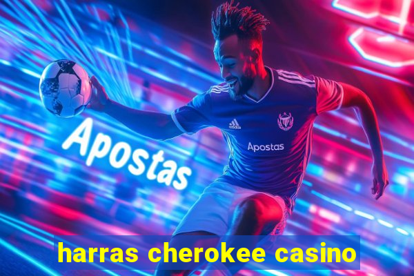 harras cherokee casino