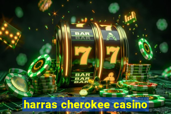 harras cherokee casino