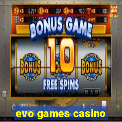 evo games casino