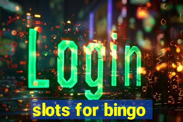 slots for bingo