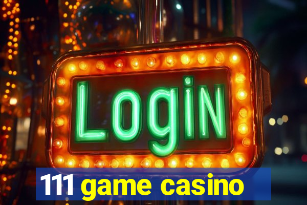 111 game casino