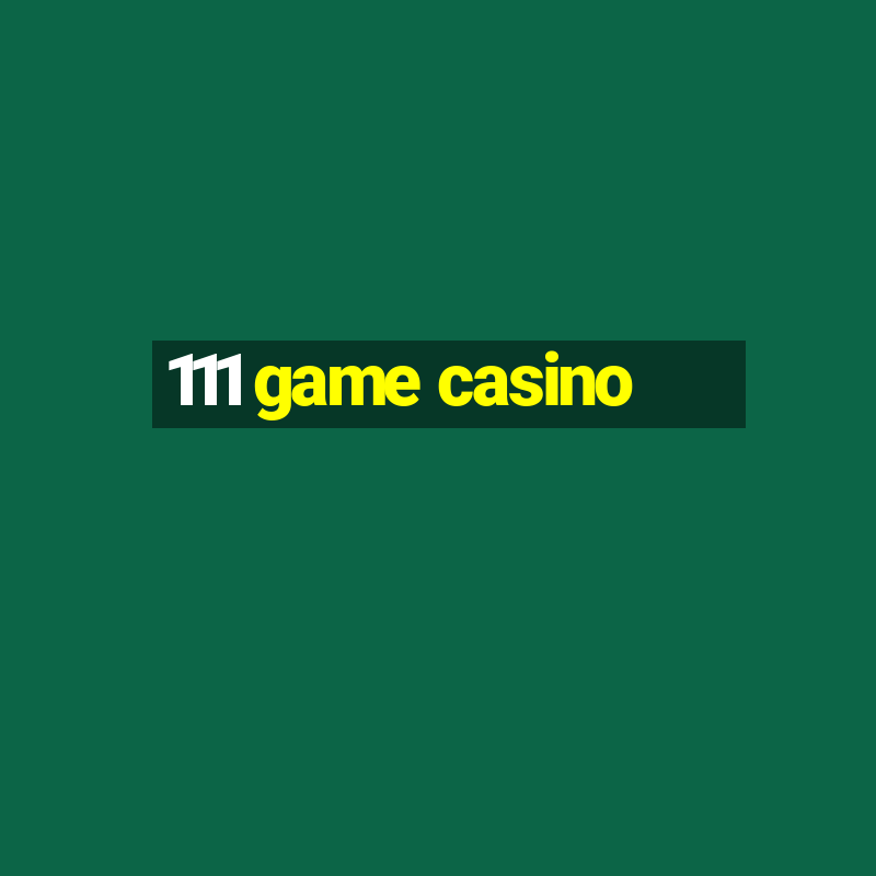 111 game casino