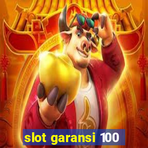 slot garansi 100