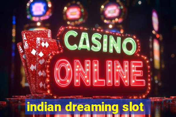 indian dreaming slot