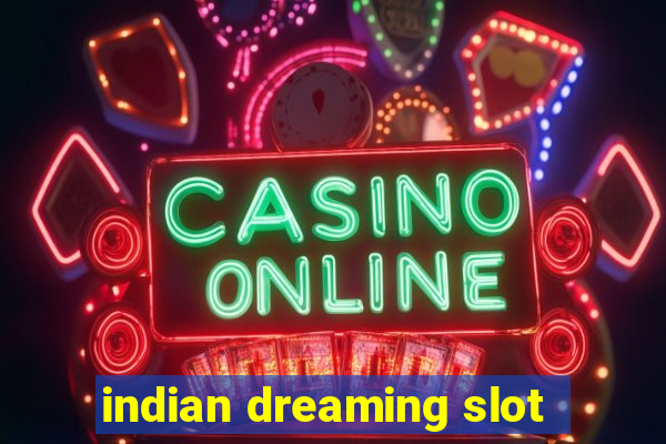 indian dreaming slot