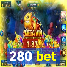 280 bet