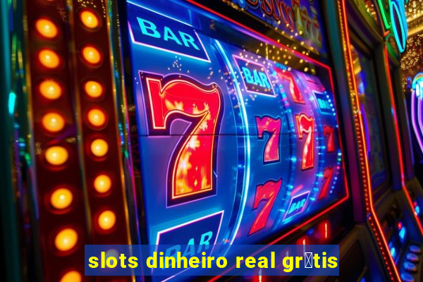 slots dinheiro real gr谩tis