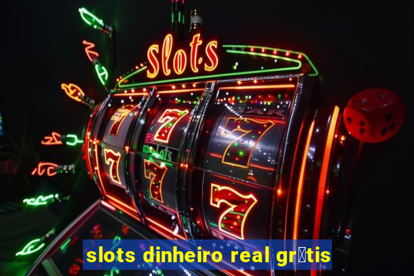 slots dinheiro real gr谩tis