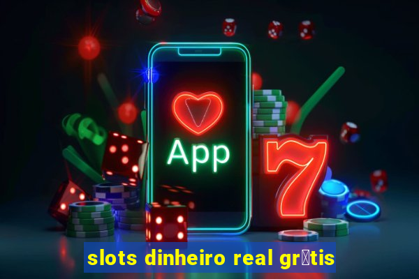 slots dinheiro real gr谩tis