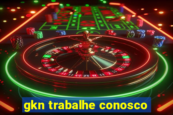 gkn trabalhe conosco