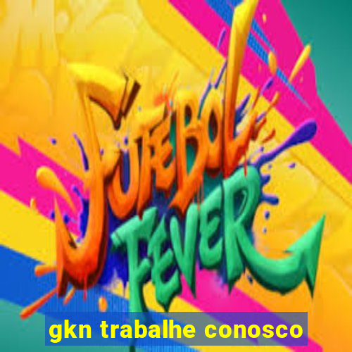 gkn trabalhe conosco