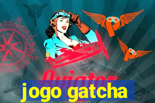 jogo gatcha