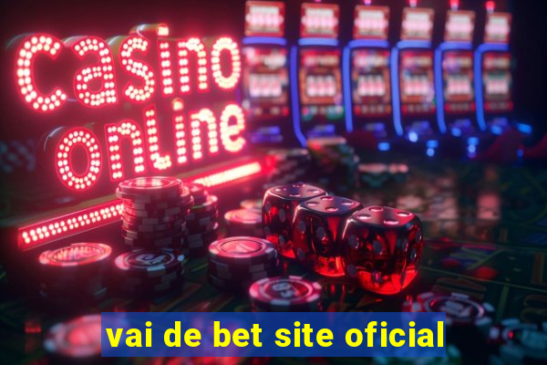 vai de bet site oficial