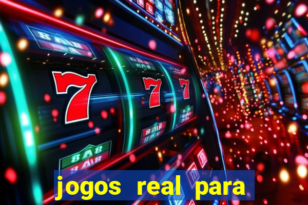 jogos real para ganhar dinheiro