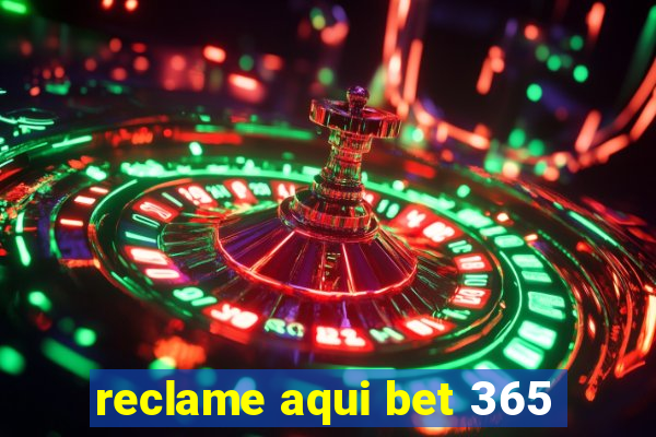 reclame aqui bet 365