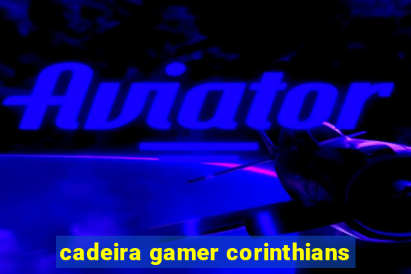 cadeira gamer corinthians