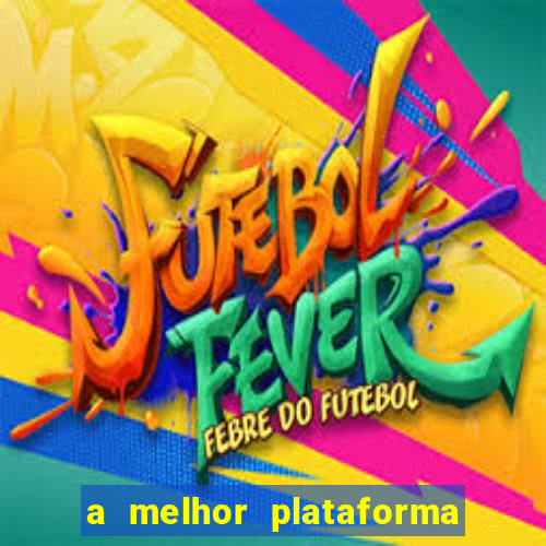 a melhor plataforma para jogar