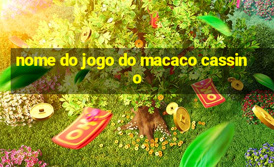 nome do jogo do macaco cassino