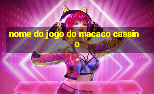 nome do jogo do macaco cassino