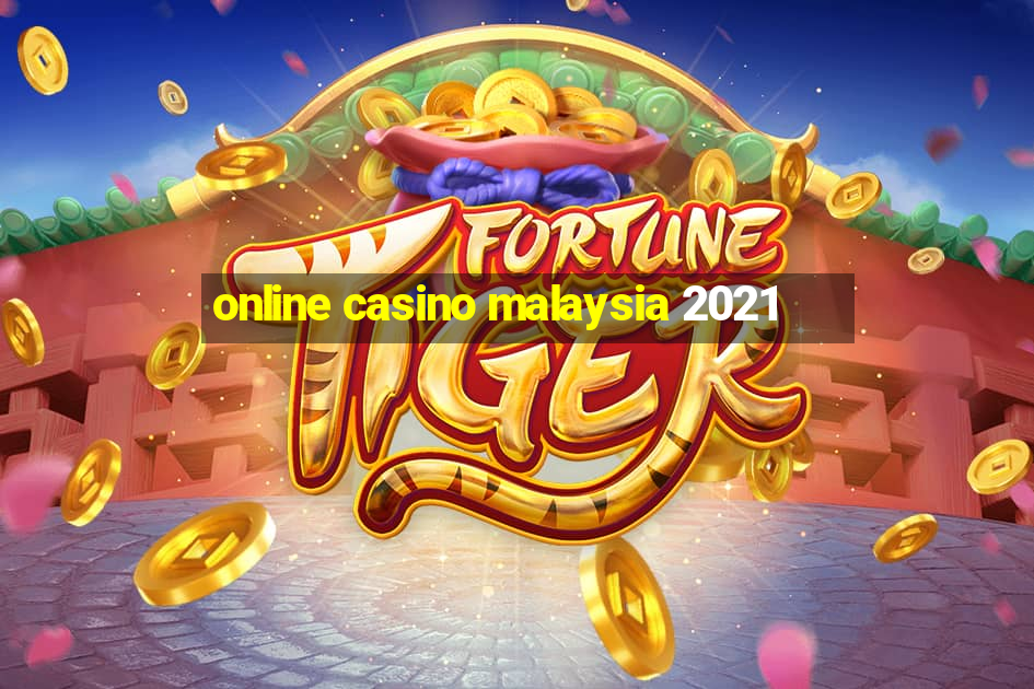 online casino malaysia 2021