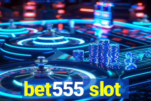 bet555 slot