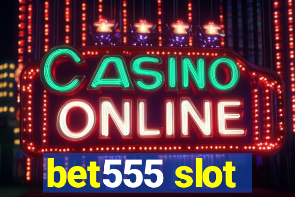 bet555 slot