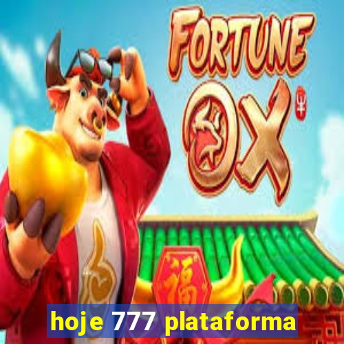 hoje 777 plataforma