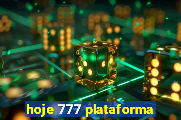 hoje 777 plataforma