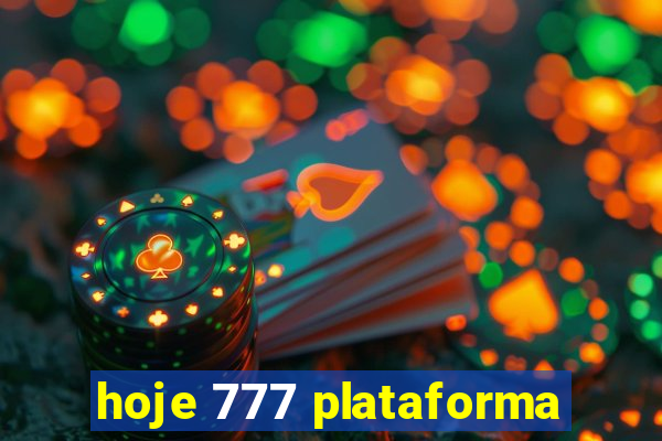 hoje 777 plataforma