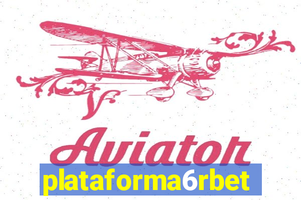 plataforma6rbet