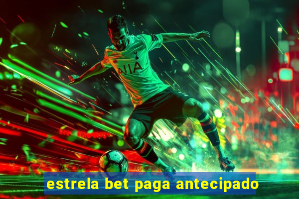 estrela bet paga antecipado