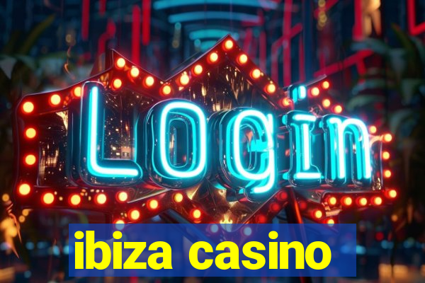 ibiza casino