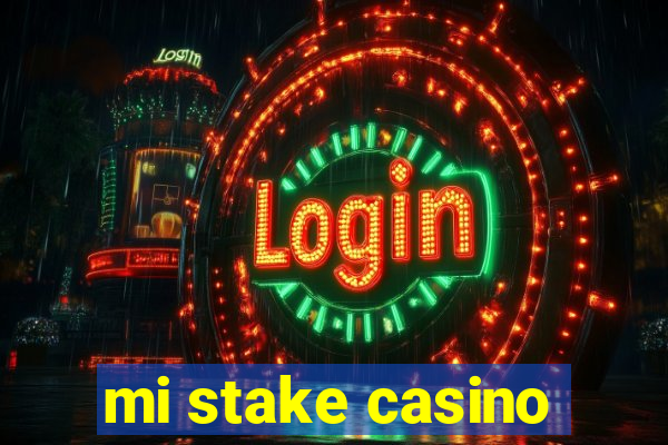 mi stake casino