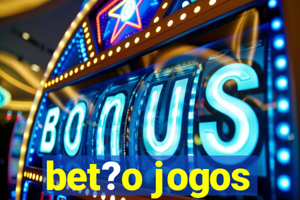 bet?o jogos