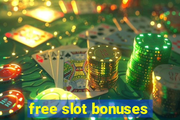 free slot bonuses