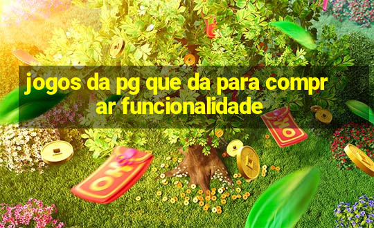 jogos da pg que da para comprar funcionalidade